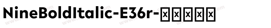 NineBoldItalic-E36r字体转换