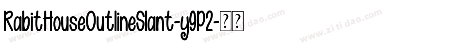 RabitHouseOutlineSlant-y9P2字体转换