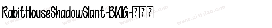 RabitHouseShadowSlant-BKlG字体转换