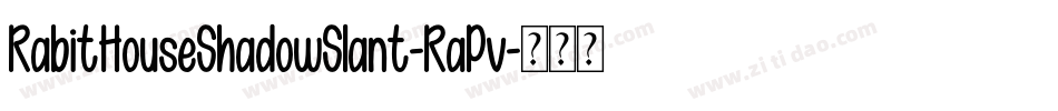RabitHouseShadowSlant-RaPv字体转换