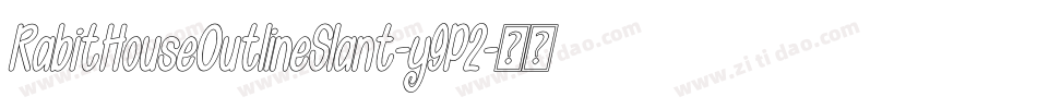 RabitHouseOutlineSlant-y9P2字体转换