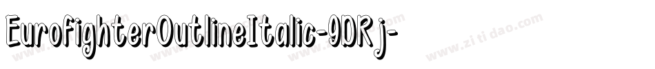 EurofighterOutlineItalic-9DRj字体转换 EurofighterOutlineItalic-9DRj字体转换