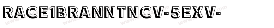 Race1BranntNcv-5Exv字体转换 Race1BranntNcv-5Exv字体转换