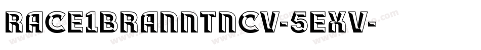 Race1BranntNcv-5Exv字体转换 Race1BranntNcv-5Exv字体转换