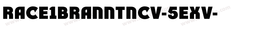 Race1BranntNcv-5Exv字体转换 Race1BranntNcv-5Exv字体转换