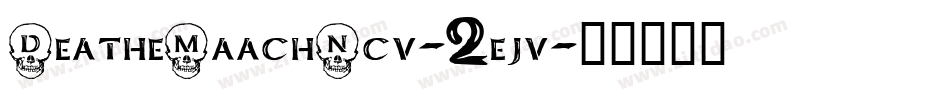 DeatheMaachNcv-2ejv字体转换