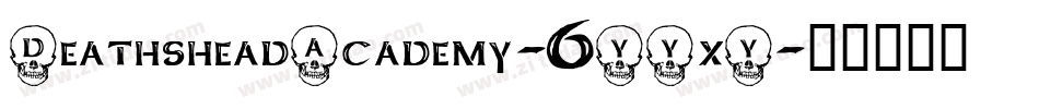 DeathsheadAcademy-6YYxY字体转换