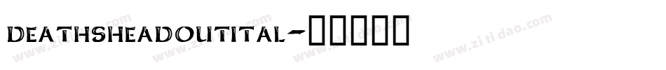 deathsheadoutital字体转换