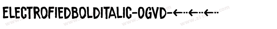 ElectrofiedBolditalic-OGVd字体转换