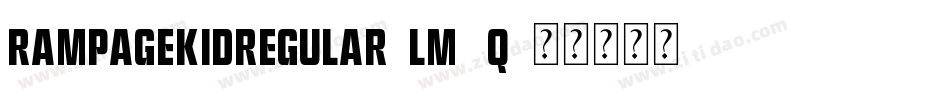 RampageKidRegular-lm3q字体转换 RampageKidRegular-lm3q字体转换