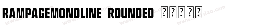 RampageMonoline-Rounded字体转换