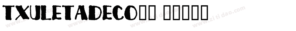 TxuletaDeco字体字体转换