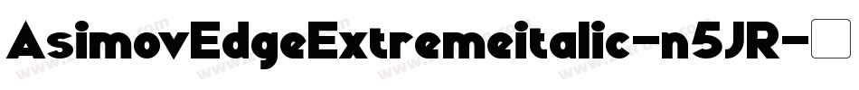 AsimovEdgeExtremeitalic-n5JR字体转换