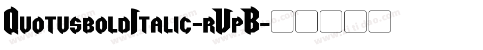 QuotusboldItalic-rVpB字体转换 QuotusboldItalic-rVpB字体转换
