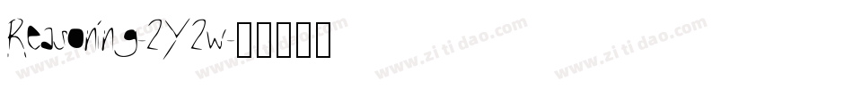 Reasoning-2Y2w字体转换 Reasoning-2Y2w字体转换