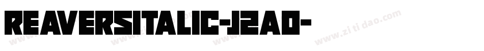 ReaversItalic-j2a0字体转换 ReaversItalic-j2a0字体转换