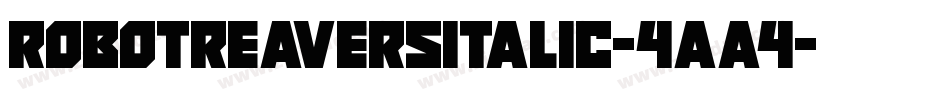 RobotReaversItalic-4aa4字体转换