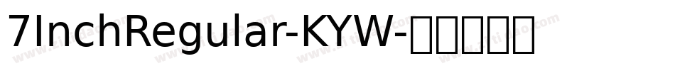 7InchRegular-KYW字体转换