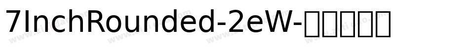 7InchRounded-2eW字体转换