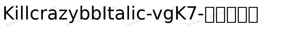 KillcrazybbItalic-vgK7字体转换