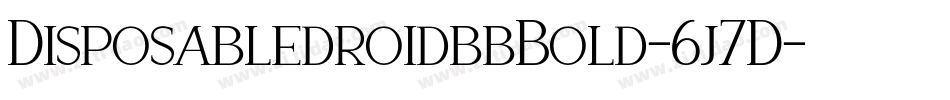 DisposabledroidbbBold-6j7D字体转换