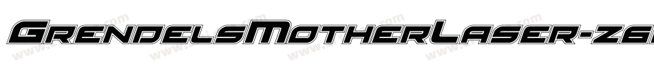 GrendelsMotherLaser-z6q0字体转换 GrendelsMotherLaser-z6q0字体转换
