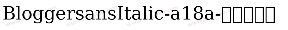 BloggersansItalic-a18a字体转换