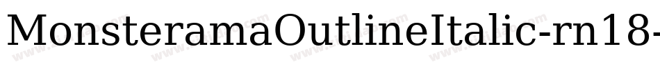 MonsteramaOutlineItalic-rn18字体转换