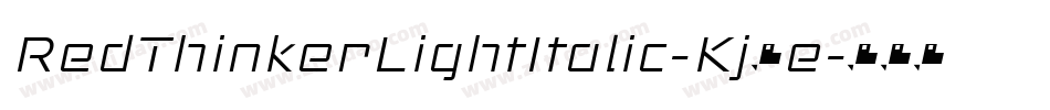 RedThinkerLightItalic-Kj8e字体转换 RedThinkerLightItalic-Kj8e字体转换