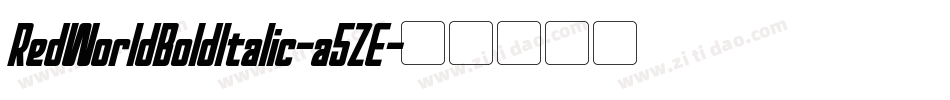 RedWorldBoldItalic-a5ZE字体转换 RedWorldBoldItalic-a5ZE字体转换