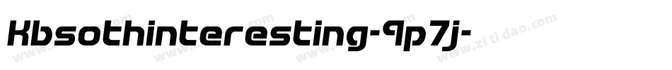 Kbsothinteresting-9p7j字体转换 Kbsothinteresting-9p7j字体转换