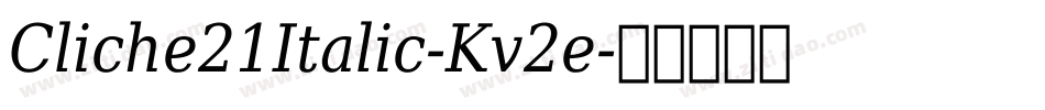 Cliche21Italic-Kv2e字体转换