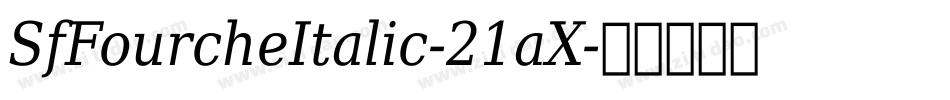 SfFourcheItalic-21aX字体转换