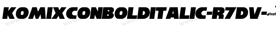 KomixconBoldItalic-R7Dv字体转换