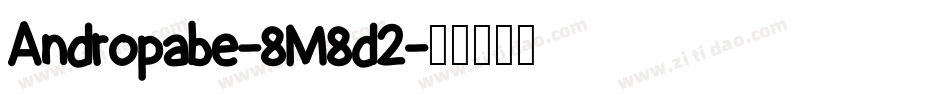 Andropabe-8M8d2字体转换