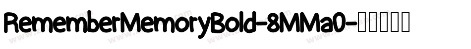 RememberMemoryBold-8MMa0字体转换