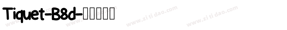Tiquet-B8d字体转换