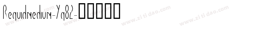 Requidmedium-Yq82字体转换