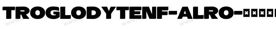 Troglodytenf-aLro字体转换