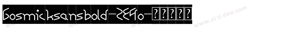 Gosmicksansbold-2E4o字体转换 Gosmicksansbold-2E4o字体转换