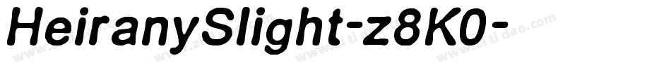 HeiranySlight-z8K0字体转换 HeiranySlight-z8K0字体转换