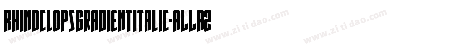 RhinoclopsGradientItalic-ALLA2字体转换
