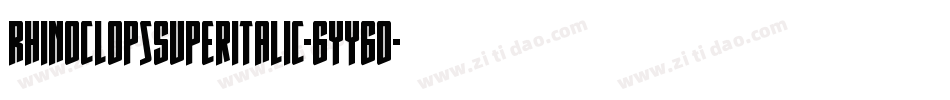 RhinoclopsSuperItalic-6YY6o字体转换