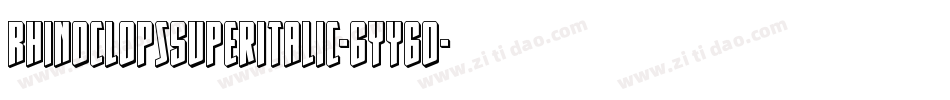 RhinoclopsSuperItalic-6YY6o字体转换