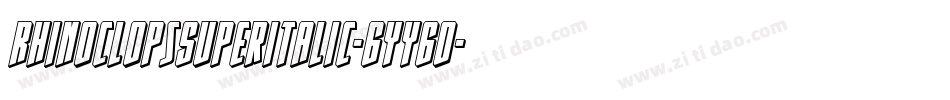 RhinoclopsSuperItalic-6YY6o字体转换