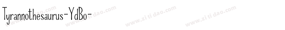 Tyrannothesaurus-YdBo字体转换 Tyrannothesaurus-YdBo字体转换