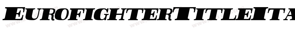 EurofighterTitleItalic-R4ZV字体转换 EurofighterTitleItalic-R4ZV字体转换