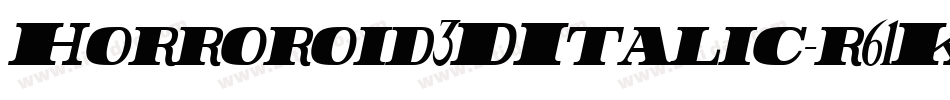 Horroroid3DItalic-r61K字体转换 Horroroid3DItalic-r61K字体转换