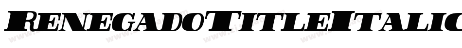 RenegadoTitleItalic-r6XK字体转换 RenegadoTitleItalic-r6XK字体转换