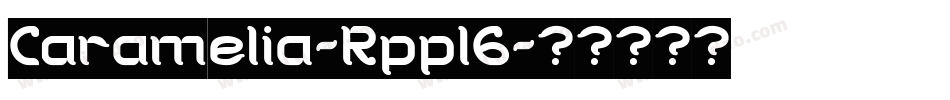 Caramelia-Rpp16字体转换